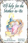 Help for the Mother-To-Be (Elf Self Help)