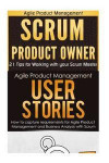 Agile Product Management: Scrum Product Owner: 21 Tips for Working with your Scrum Master & User Stories 21 Tips (scrum, scrum master, agile development, agile software development)