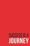 Success Is a Journey Notebook: Lined Motivational Journal for Reaching Your Goals
