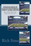 Indianapolis Colts Football Dirty Joke Book: The Perfect Book For Those That Hate The Indianapolis Colts (NFL Football Joke Books) (Volume 1)