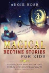 Magical Bedtime Stories For Kids: A Collection of Short Famous Tales and Fantasy Stories for Children and Toddlers to Help Them Fall Asleep, Have a Re