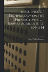 Influence of Technology on the Productivity of Kansas Agriculture, 1909-1954