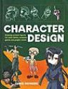 Character Design: Create Cutting-edge Cartoon Figures for Comic Books, Computer Games and Graphic Novel