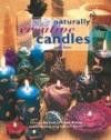 Naturally Creative Candles: Discover the Craft of Candle Making and Decorating Using Nature's Bounty