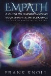 Empath a Guide to Understanding Your Infinite Intelligence.: The Ancient Knowledge Within You