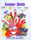 Scissor Skills A Fun Preschool Activity Book for Kids: Cutting Practice Workbook with Oceans Creatures, Ages 4+( Cut, Color and Paste)