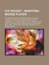Ice Hockey - Manitoba Moose Player: Alexander Edler, Alexander Korolyuk, Alexei Tezikov, Alfie Michaud, Andre Savage, Artem Chubarov, B.J. Young, Barr