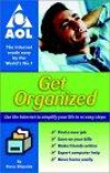 Get Organized!  : Using the Internet to simplify your life in 10 easy steps (AOL)