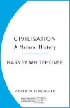 Civilisation: An Unnatural History