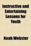 Instructive and Entertaining Lessons for Youth
