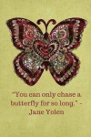You can only chase a butterfly for so long -Jane Yolen - Tan: 6x9, 121 Pages to Keep Your Life Organized