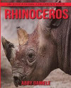 Rhinoceros! An Educational Children's Book about Rhinoceros with Fun Facts & Photos