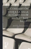 Comment on joue a la balle au camp. (How to play base ball)