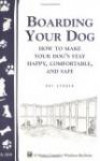 Boarding Your Dog: How to Make Your Dog's Stay Happy, Comfortable, and Safe (Storey Country Wisdom Bulletin, a-268)
