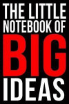 The Little Notebook of Big Ideas a Motivational Journal for Entrepreneurs: College-Ruled Blank Medium Lined Note Book with Quotes to Inspire Happiness