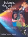Science, Kids, and Christian Education (Foundational Books)