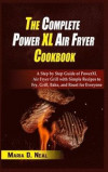 The Complete Power XL Air Fryer Cookbook