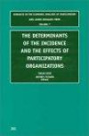 The Determinants of the Incidence and the Effects of Participatory Organizations (Advances in the Economic Analysis of Participatory & Labor-Managed Firms)