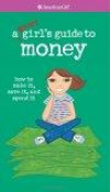 A Smart Girl's Guide to Money: How to Make It, Save It, And Spend It (American Girl Library)