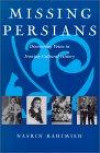 Missing Persians: Discovering Voices in Iranian Cultural History (Gender, Culture, and Politics in the Middle East)