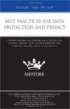 Best Practices for Data Protection and Privacy: Leading Lawyers on Creating a Data Protection Strategy, Dealing with Security Breaches, and Analyzing Recent Trends in Legislation (Inside the Minds)