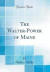 The Walter-Power of Maine (Classic Reprint)