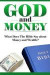 God and Money: What Does the Bible Say About Money and Wealth? (Volume 1)