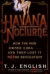 Havana Nocturne: How the Mob Owned Cubaâ¦and Then Lost It to the Revolution