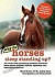 Why Do Horses Sleep Standing Up?: 101 of the Most Perplexing Questions Answered About Equine Enigmas, Medical Mysteries, and Befuddling Behaviors (Why Do Series)
