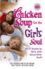 Chicken Soup for the Girl's Soul : Real Stories by Real Girls About Real Stuff (Chicken Soup for the Soul)