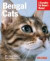 Bengal Cats: A Complete Pet Owner's Manual