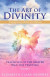 The Art of Divinity: Volume One: Finding Beauty Within and Without