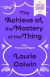 Achieve of, the Mastery of the Thing
