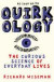 Quirkology: The Curious Science of Everyday Live