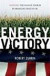 Energy Victory: Winning the War on Terror by Breaking Free of Oil