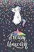 Dream Like a Unicorn: Beautiful Coloring Dream Like a Unicorn Journal Diary Lined & Blank Paper for Writing & Drawing (Unicorn Journals)
