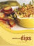 Delicious Dips: More Than 50 Recipes for Big Flavours and Crunchy Bites