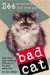 Bad Cat: 244 Not-So-Pretty Kitties And Cats Gone Bad