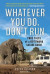 Whatever You Do, Don't Run