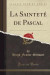 La Saintete de Pascal (Classic Reprint)