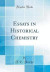 Essays in Historical Chemistry (Classic Reprint)