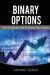 Options Trading for Beginners: Powerful Beginners Guide To Dominate Binary Options (Trading, Stocks, Day Trading, Binary Options)