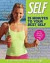 Self Magazine's 15 Minutes to Your Best Self: Quick Fixes for a Healthier, Happier Life