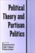 Political Theory and Partisan Politics (Suny Series in Political Theory. Contemporary Issues)