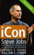 iCon Steve Jobs: The Greatest Second Act in the History of Busine