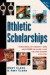 Athletic Scholarships: Thousands of Grants-And over $400 Million-For College-Bound Athletes (Athletic Scholarships)