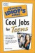 Complete Idiot's Guide to Cool Jobs for Teens