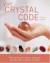 Your Crystal Code: Find Out How to Choose, Interpret and Use Your Personal Crystal