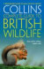 Collins Complete Guide to British Wildlife: A Photographic Guide to Every Common Species (Collins Complete Photo Guides)