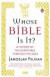 Whose Bible Is It?: A History of the Scriptures Through the Age